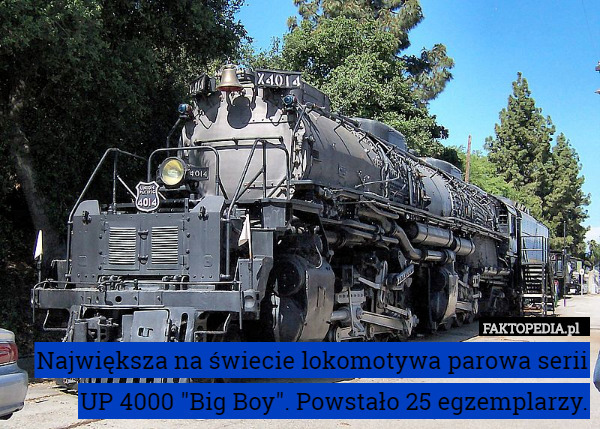 Największa na świecie lokomotywa parowa serii UP 4000 "Big Boy".
