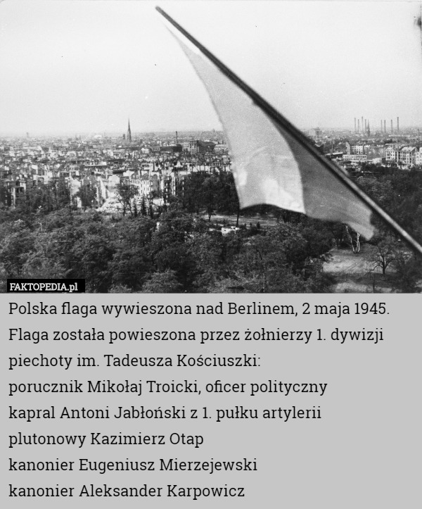 Polska flaga wywieszona nad Berlinem, 2 maja 1945. Flaga została powieszona