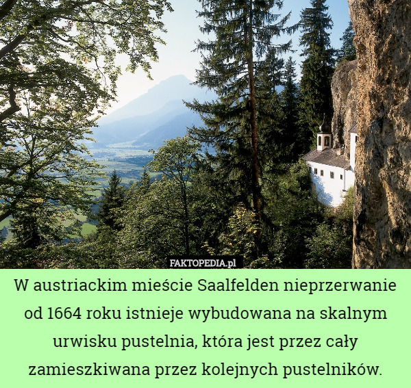 W austriackim mieście Saalfelden nieprzerwanie od 1664 roku istnieje wybudowana