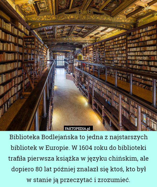 Biblioteka Bodlejańska to jedna z najstarszych bibliotek w Europie. W 1604