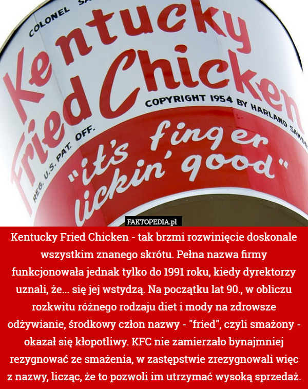 Kentucky Fried Chicken - tak brzmi rozwinięcie doskonale wszystkim znanego