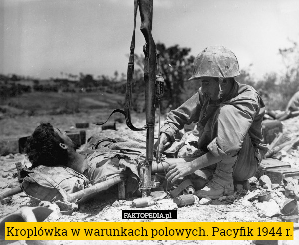 Kroplówka w warunkach polowych. Pacyfik 1944r.