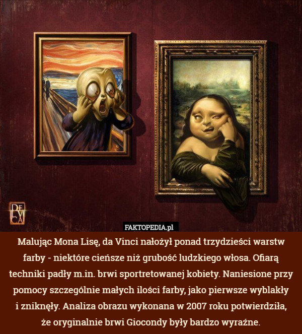 Malując Mona Lisę, da Vinci nałożył ponad trzydzieści warstw farby - niektóre