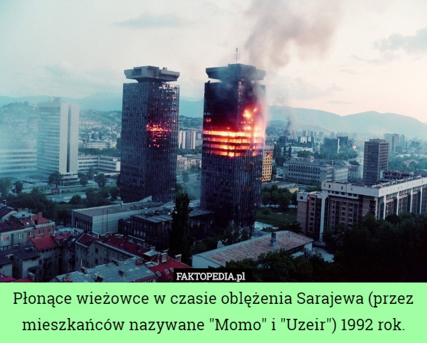Płonące wieżowce w czasie oblężenia Sarajewa (przez mieszkańców nazywane