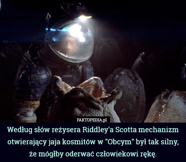 Według słów reżysera Riddley'a Scotta mechanizm otwierający jaja kosmitów