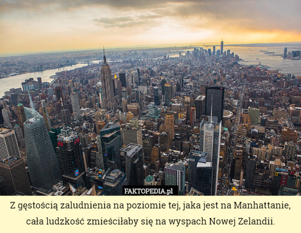 Z gęstością zaludnienia na poziomie tej, jaka jest na Manhattanie, cała