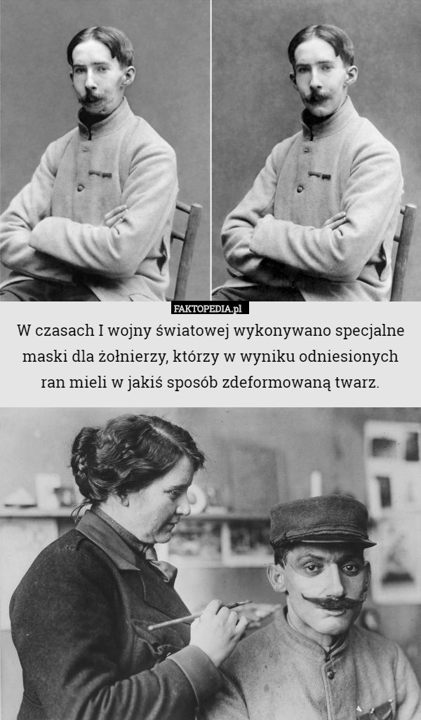 W czasach I wojny światowej wykonywano specjalne maski dla żołnierzy, którzy