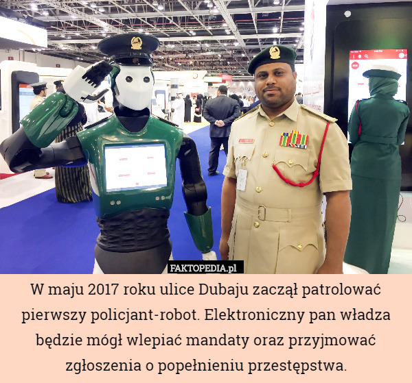 W maju 2017 roku ulice Dubaju zaczął patrolować pierwszy policjant-robot.