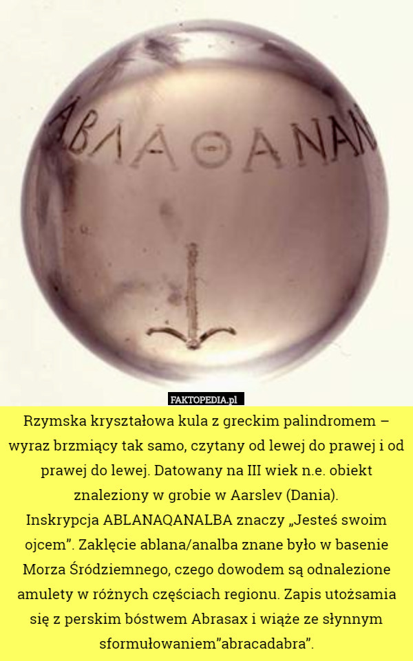 Rzymska kryształowa kula z greckim palindromem – wyraz brzmiący tak samo,