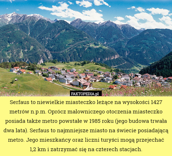 Serfaus to niewielkie miasteczko leżące na wysokości 1427 metrów n.p.m.