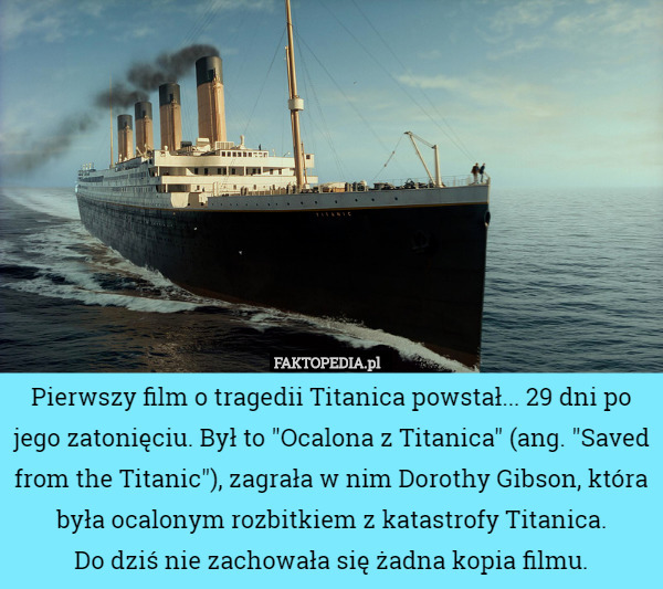 Pierwszy film o tragedii Titanica powstał... 29 dni po jego zatonięciu.