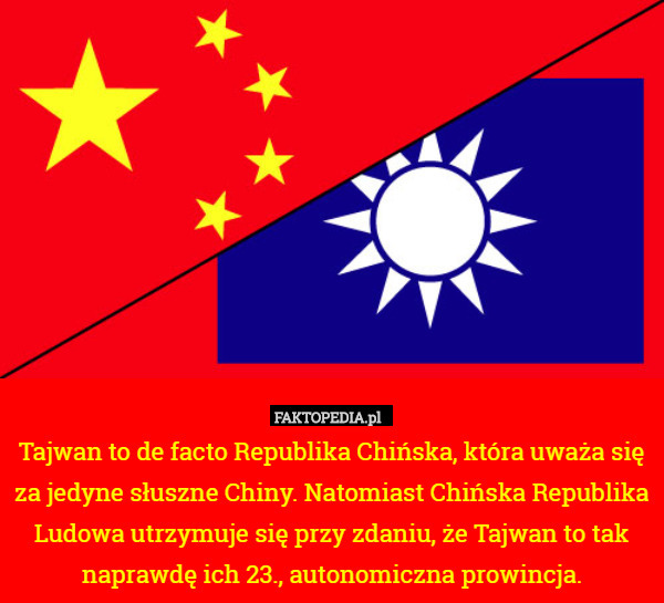 Tajwan to de facto Republika Chińska, która uważa się za jedyne słuszne