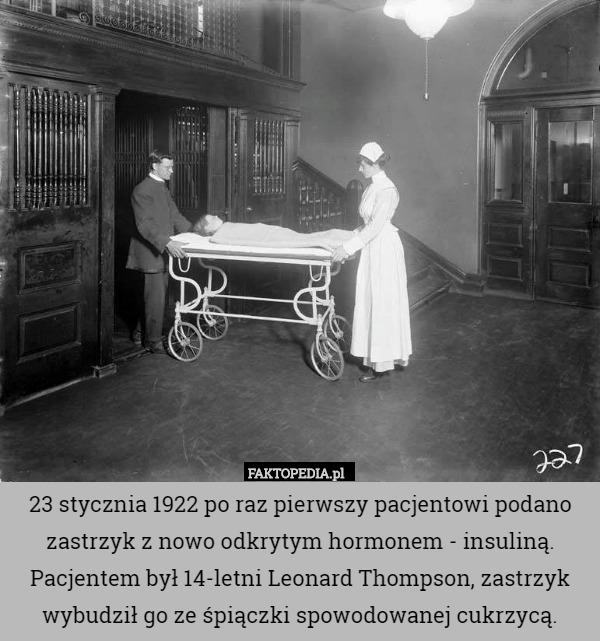 23 stycznia 1922 po raz pierwszy pacjentowi podano zastrzyk z nowo odkrytym