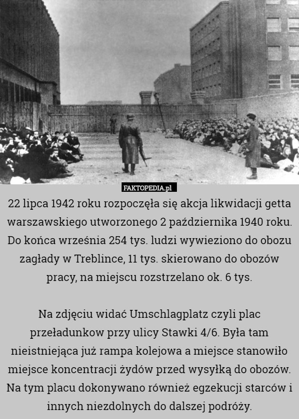 22 lipca 1942 roku rozpoczęła się akcja likwidacji getta warszawskiego utworzonego