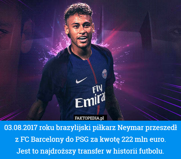 03.08.2017 roku brazylijski piłkarz Neymar przeszedł z FC Barcelony do PSG