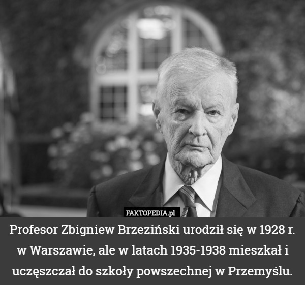 Profesor Zbigniew Brzeziński urodził się w 1928 r. w Warszawie, ale w latach