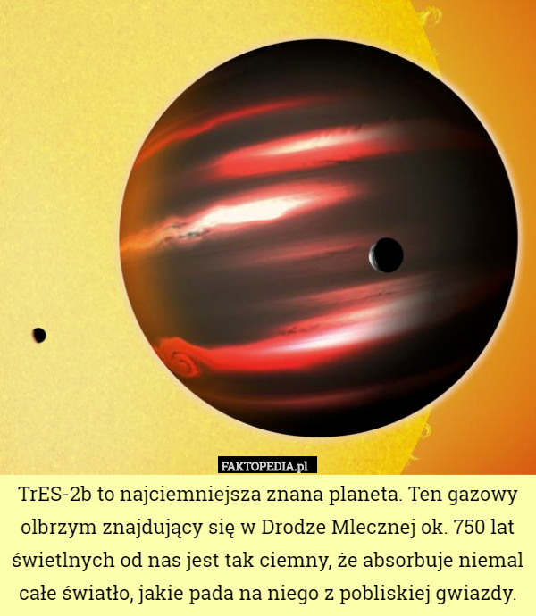 TrES-2b to najciemniejsza znana planeta. Ten gazowy olbrzym znajdujący się