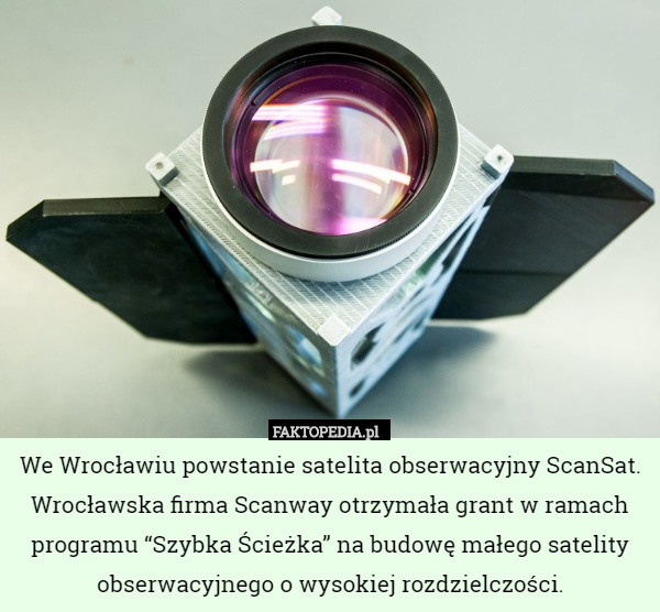 We Wrocławiu powstanie satelita obserwacyjny ScanSat. Wrocławska firma Scanway