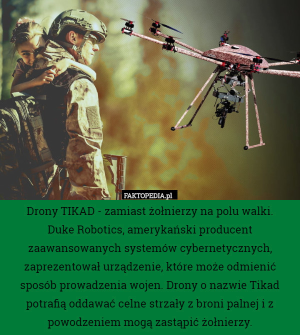 Drony TIKAD - zamiast żołnierzy na polu walki.
 Duke Robotics, amerykański