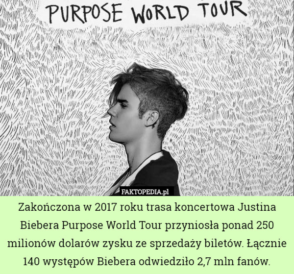 Zakończona w 2017 roku trasa koncertowa Justina Biebera Purpose World Tour