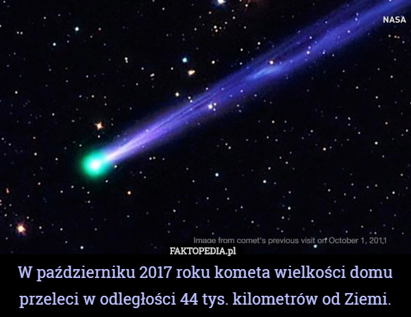 W październiku 2017 roku kometa wielkości domu przeleci w odległości 44
