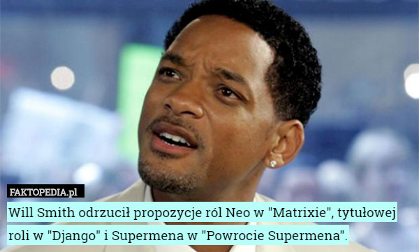 Will Smith odrzucił propozycje ról Neo w "Matrixie", tytułowej