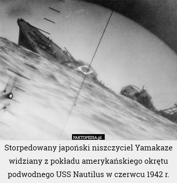 Storpedowany japoński niszczyciel Yamakaze widziany z pokładu amerykańskiego