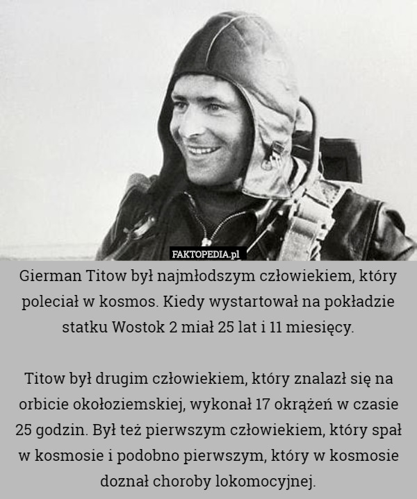 Gierman Titow był najmłodszym człowiekiem, który poleciał w kosmos. Kiedy