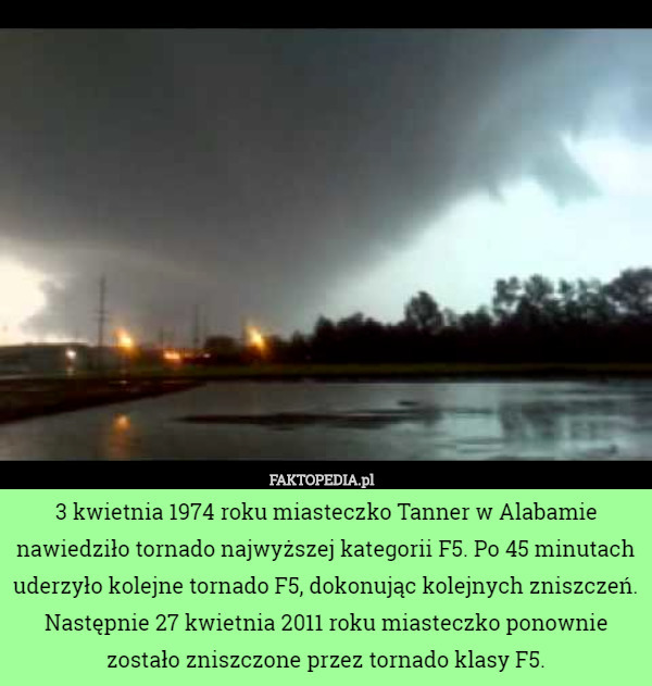 3 kwietnia 1974 roku miasteczko Tanner w Alabamie nawiedziło tornado najwyższej