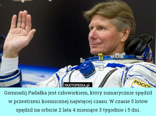 Giennadij Padałka jest człowiekiem, który sumarycznie spędził w przestrzeni