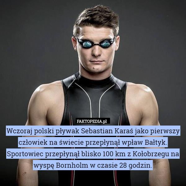 Wczoraj polski pływak Sebastian Karaś jako pierwszy człowiek na świecie