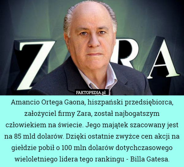 Amancio Ortega Gaona, hiszpański przedsiębiorca, założyciel firmy Zara,