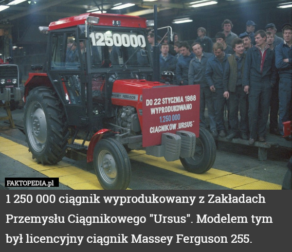 1 250 000 ciągnik wyprodukowany z Zakładach Przemysłu Ciągnikowego "Ursus".
