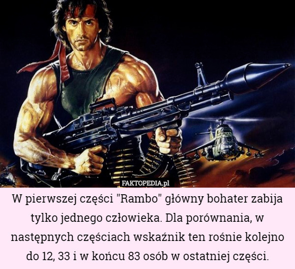 W pierwszej części "Rambo" główny bohater zabija tylko jednego