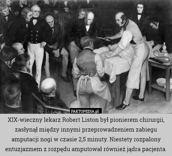 XIX-wieczny lekarz Robert Liston był pionierem chirurgii zasłynął między