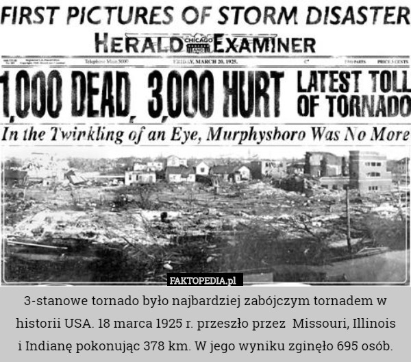 3-stanowe tornado było najbardziej zabójczym tornadem w historii USA. 18
