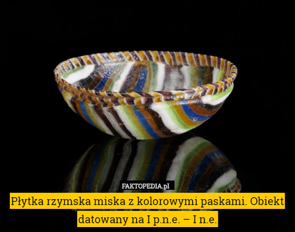 Płytka rzymska miska z kolorowymi paskami. Obiekt datowany na I p.n.e. –