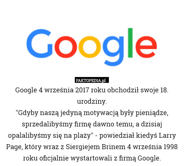 Google 4 września 2017 roku obchodził swoje 18. urodziny.
"Gdyby naszą