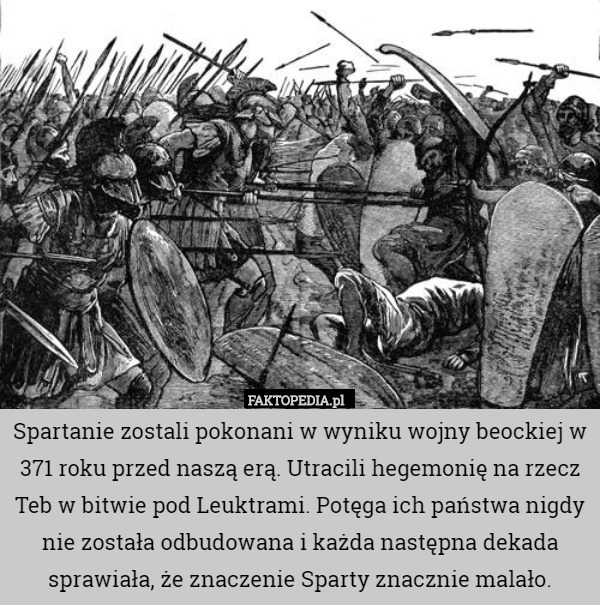 Spartanie zostali pokonani w wyniku wojny beockiej w 371 roku przed naszą