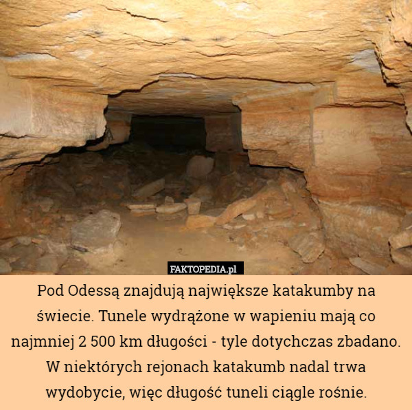 Pod Odessą znajdują największe katakumby na świecie. Tunele wydrążone w