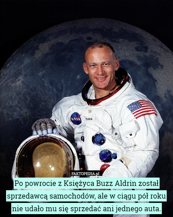 Po powrocie z Księżyca Buzz Aldrin został sprzedawcą samochodów, ale w ciągu