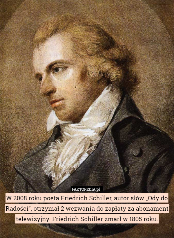 W 2008 roku poeta Friedrich Schiller, autor słów „Ody do Radości”, otrzymał