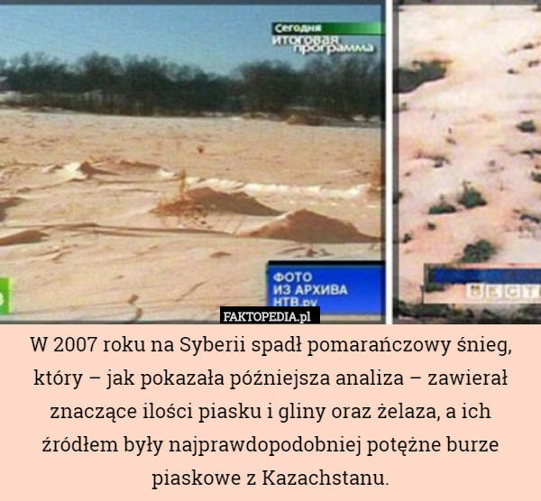 W 2007 roku na Syberii spadł pomarańczowy śnieg, który – jak pokazała późniejsza