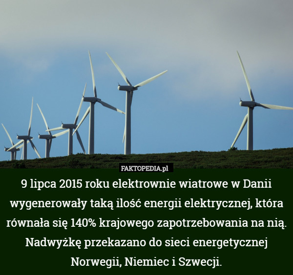9 lipca 2015 roku elektrownie wiatrowe w Danii wygenerowały taką ilość energii...