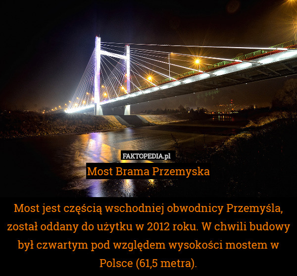 Most Brama Przemyska

Most jest częścią wschodniej obwodnicy Przemyśla,