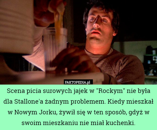 Scena picia surowych jajek w "Rockym" nie była dla Stallone'a...
