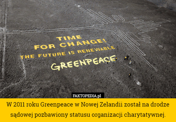 W 2011 roku Greenpeace w Nowej Zelandii został na drodze sądowej pozbawiony...