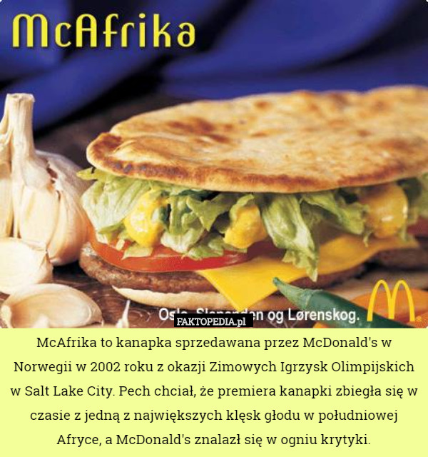 McAfrika to kanapka sprzedawana przez McDonald's w Norwegii w 2002 roku z...
