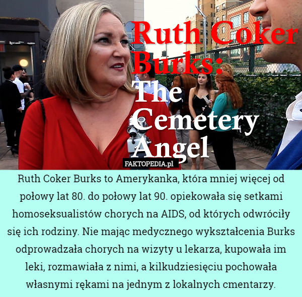 Ruth Coker Burks to Amerykanka, która mniej więcej od połowy lat 80. do...