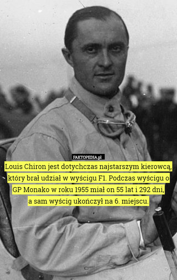 Louis Chiron jest dotychczas najstarszym kierowcą, który brał udział w wyścigu
